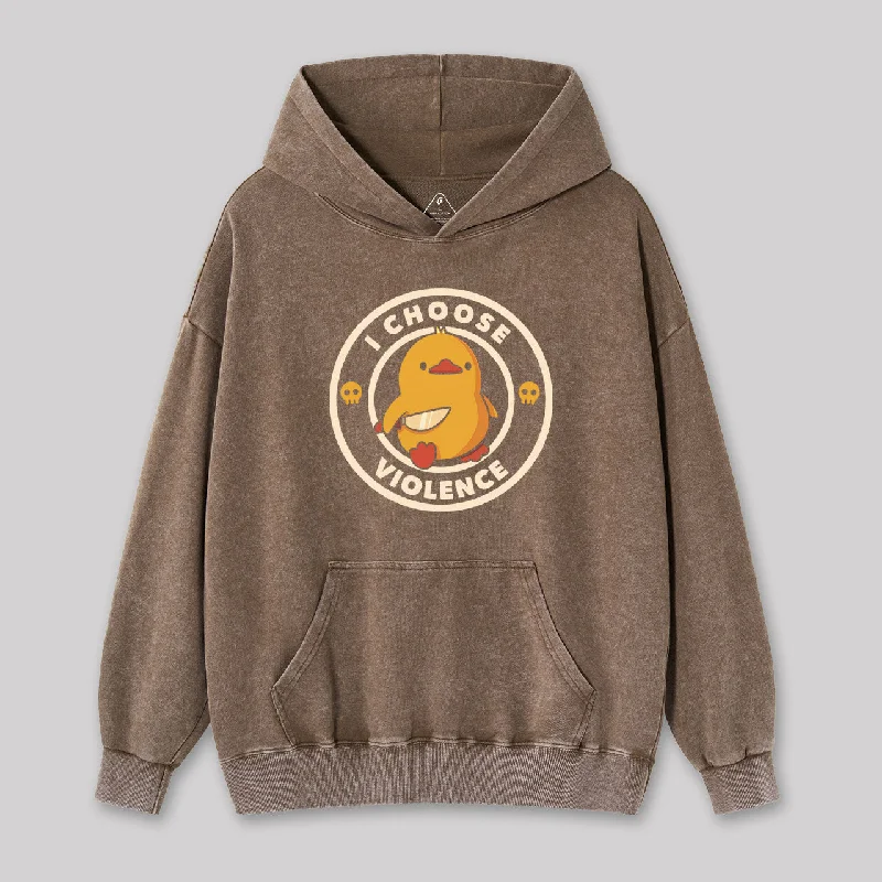 I Choose Violence Funny Duck Washed Hoodie